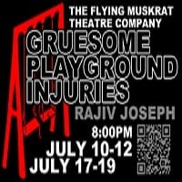 ‘Gruesome Playground Injuries’ Opens July 10th at The Flying Muskrat Theatre Company