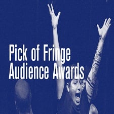 Pick of the Fringe Audience Awards Announced And Extension Shows Announced