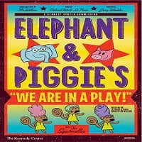 ‘Elephant & Piggies We Are in A Play!’ at The Kennedy Center