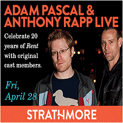Who’s in Town? A Conversation with Adam Pascal, Performing in Concert with ‘Rent’ Costar Anthony Rapp at Strathmore This Friday, April 28th at 8pm
