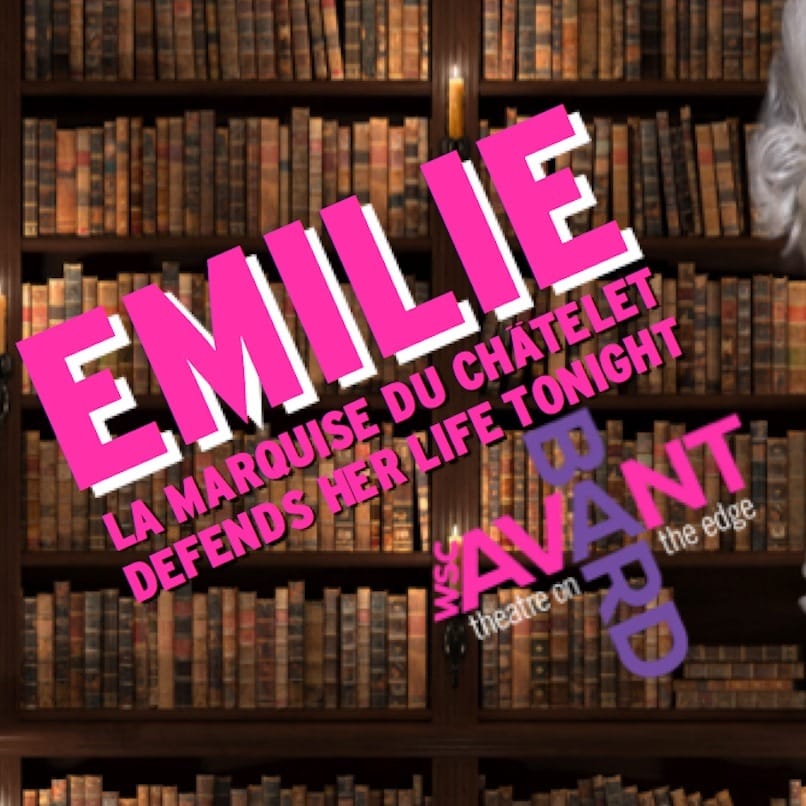 Dangereuse: ‘Emilie’ by Lauren Gunderson at WSC Avant Bard