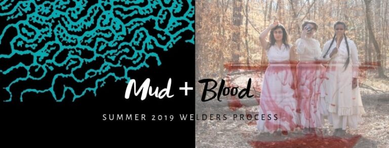 Mud and Blood: Guest Posts from The Welders Document Process in Upcoming Shows